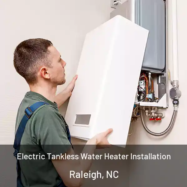  Electric Tankless Water Heater Installation Raleigh, NC
