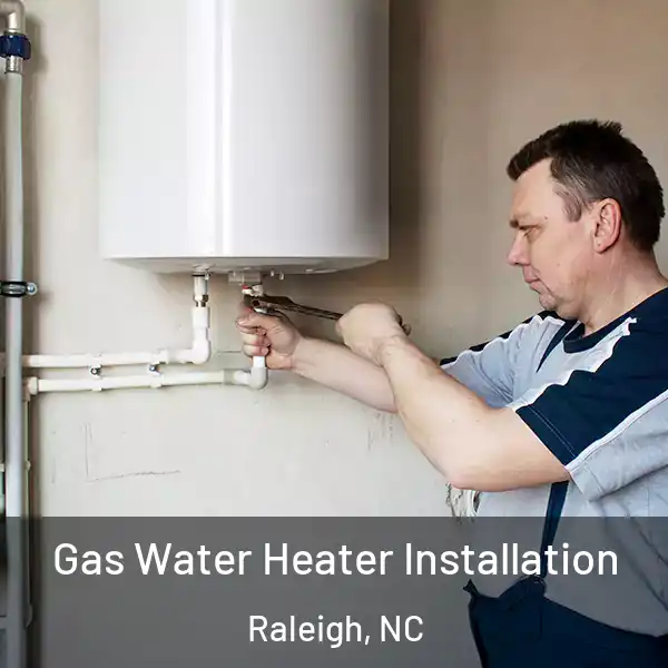  Gas Water Heater Installation Raleigh, NC