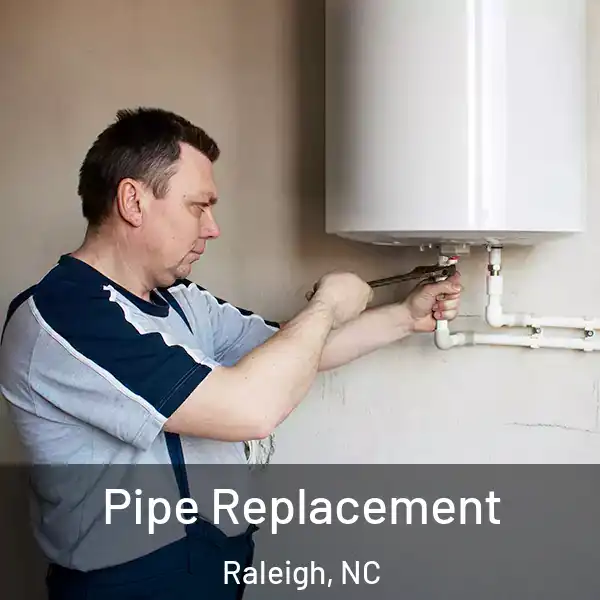  Pipe Replacement Raleigh, NC