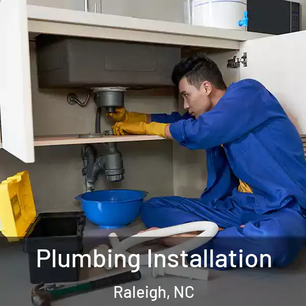  Plumbing Installation Raleigh, NC