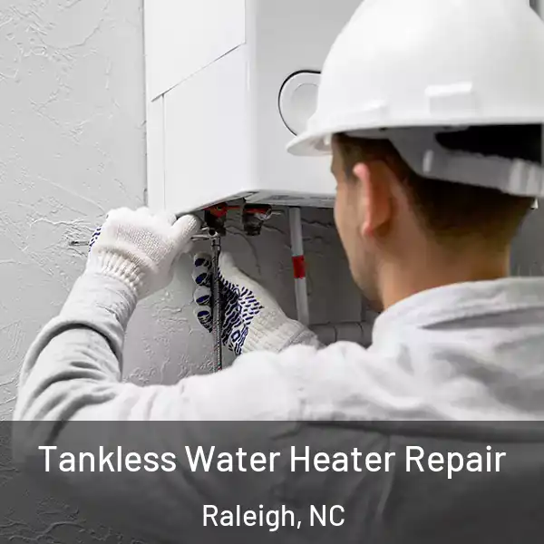  Tankless Water Heater Repair Raleigh, NC